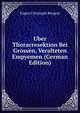 Uber Thoracresektion Bei Grossen, Veralteten Empyemen (German Edition), Eugen Christoph Bergeat 