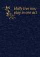 Holly tree inn; play in one act, 
