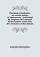 The faith of Catholics: on certain points of controversy ; confirmed by Scripture and attested by the fathers of the first five centuries of the church, Joseph Berington 