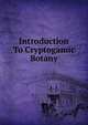 Introduction To Cryptogamic Botany, 