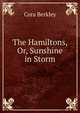 The Hamiltons, Or, Sunshine in Storm, Cora Berkley 