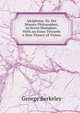 Alciphron: Or, the Minute Philosopher, in Seven Dialogues. With an Essay Towards a New Theory of Vision, George Berkeley 