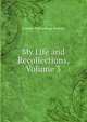 My Life and Recollections, Volume 3, Grantley Fitzhardinge Berkeley 