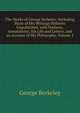 The Works of George Berkeley: Including Many of His Writings Hitherto Unpublished. with Prefaces, Annotations, His Life and Letters, and an Account of His Philosophy, Volume 2, George Berkeley 