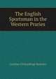 The English Sportsman in the Western Praries, Grantley Fitzhardinge Berkeley 