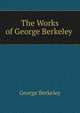 The Works of George Berkeley ., George Berkeley 