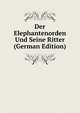 Der Elephantenorden Und Seine Ritter (German Edition), 