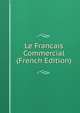 Le Francais Commercial (French Edition), 