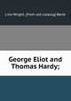 George Eliot and Thomas Hardy;, Lina Wright. [from old catalog] Berle 