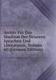 Archiv Fur Das Studium Der Neueren Sprachen Und Literaturen, Volume 60 (German Edition), 