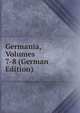 Germania, Volumes 7-8 (German Edition), 