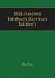 Statistisches Jahrbuch (German Edition), Berlin 