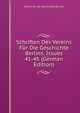 Schriften Des Vereins Fur Die Geschichte Berlins, Issues 41-45 (German Edition), Verein fur die Geschichte Berlins 