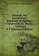 Chronik Der Koniglichen Friedrich-Wilhelms-Universitat Zu Berlin ., Volumes 8-9 (German Edition), Humboldt-Universitat zu Berlin 