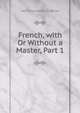 French, with Or Without a Master, Part 1, Maximilian Delphinus Berlitz 