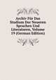 Archiv Fur Das Studium Der Neueren Sprachen Und Literaturen, Volume 19 (German Edition), 