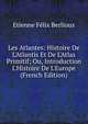 Les Atlantes: Histoire De L'Atlantis Et De L'Atlas Primitif; Ou, Introduction L'Histoire De L'Europe (French Edition), Etienne Felix Berlioux 