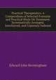 Practical Therapeutics: A Compendium of Selected Formul? and Practical Hints On Treatment. Systematically Arranged, Interleaved, and Copiously Indexed, Edward John Bermingham 