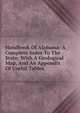 Handbook Of Alabama: A Complete Index To The State; With A Geological Map, And An Appendix Of Useful Tables, 