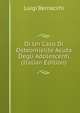 Di Un Caso Di Osteomielite Acuta Degli Adolescenti (Italian Edition), Luigi Bernacchi 