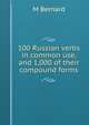 100 Russian verbs in common use, and 1,000 of their compound forms, M Bernard 