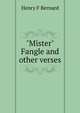 "Mister" Fangle and other verses, Henry F Bernard 