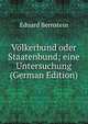 Volkerbund oder Staatenbund; eine Untersuchung (German Edition), Eduard Bernstein 