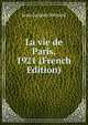 La vie de Paris, 1921 (French Edition), Jean-Jacques Bernard 