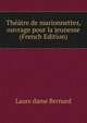 Theatre de marionnettes, ouvrage pour la jeunesse (French Edition), Laure dame Bernard 