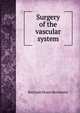 Surgery of the vascular system, Bertram Moses Bernheim 