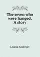 The seven who were hanged. A story, Леонид Андреев 