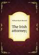 The Irish attorney;, William Bayle Bernard 