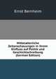 Mittelalterliche Zeitanschauungen in ihrem Einfluss auf Politik und Geschichtschreibung (German Edition), Ernst Bernheim 
