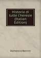 Historia di tutte l'heresie (Italian Edition), Domenico Bernini 