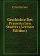 Geschichte Des Preussischen Staates (German Edition), Ernst Berner 