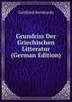 Grundriss Der Griechischen Litteratur (German Edition), Gottfried Bernhardy 