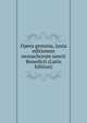 Opera genuina, juxta editionem monachorum sancti Benedicti (Latin Edition), 