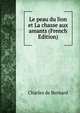 Le peau du lion et La chasse aux amants (French Edition), Charles de Bernard 