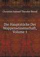 Die Hauptstucke Der Wappenwissenschaft, Volume 1, Christian Samuel Theodor Bernd 