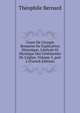 Cours De Liturgie Romaine Ou Explication Historique, Litt?rale Et Mystique Des C?r?monies De L'?glise, Volume 3, part 2 (French Edition), Theophile Bernard 