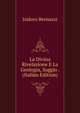 La Divina Rivelazione E La Geologia, Saggio . (Italian Edition), Isidoro Bernuzzi 
