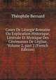 Cours De Liturgie Romaine Ou Explication Historique, Litt?rale Et Mystique Des C?r?monies De L'?glise, Volume 2, part 2 (French Edition), Theophile Bernard 