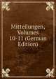 Mitteilungen, Volumes 10-11 (German Edition), 