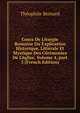 Cours De Liturgie Romaine Ou Explication Historique, Litt?rale Et Mystique Des C?r?monies De L'?glise, Volume 4, part 3 (French Edition), Theophile Bernard 