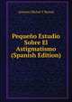 Pequeno Estudio Sobre El Astigmatismo (Spanish Edition), Antonio Michel Y Bernal 