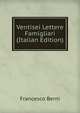 Ventisei Lettere Famigliari (Italian Edition), Francesco Berni 