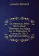Le Sermon Au Xviiie Siecle: Etude Historique Et Critique Sur La Predication En France, De 1715 A 1789 (French Edition), Antoine Bernard 