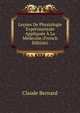Lecons De Physiologie Experimentale Appliquee A La Medecine (French Edition), Claude Bernard 