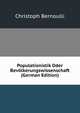 Populationistik Oder Bevolkerungswissenschaft (German Edition), Christoph Bernoulli 