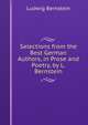 Selections from the Best German Authors, in Prose and Poetry, by L. Bernstein, Ludwig Bernstein 